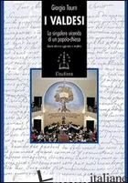 VALDESI. LA SINGOLARE VICENDA DI UN POPOLO-CHIESA (1170-2008) (I) - TOURN GIORGIO