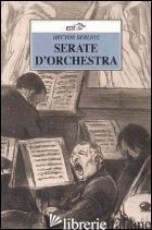 SERATE D'ORCHESTRA - BERLIOZ HECTOR; BIONDI M. (CUR.)