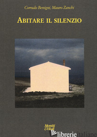 ABITARE IL SILENZIO. EDIZ. A COLORI - BENIGNI C. (CUR.); ZANCHI M. (CUR.)