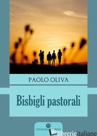 BISBIGLI PASTORALI - OLIVA PAOLO