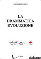 DRAMMATICA EVOLUZIONE (LA) - PACINI BERNARDO