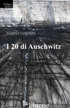 20 DI AUSCHWITZ (I) - CASERZA GUIDO