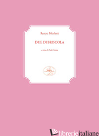 DUE DI BRISCOLA - MODESTI RENZO; SENNA P. (CUR.)