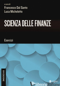 SCIENZA DELLE FINANZE. ESERCIZI - DAL SANTO F. (CUR.); MICHELETTO L. (CUR.)