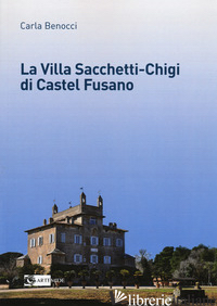 VILLA SACCHETTI-CHIGI DI CASTEL FUSANO (LA) - BENOCCI CARLA