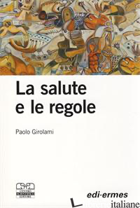 SALUTE E LE REGOLE (LA) - GIROLAMI PAOLO
