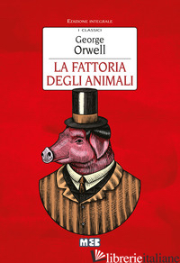 FATTORIA DI ANIMALI. EDIZ. INTEGRALE (LA) - ORWELL GEORGE