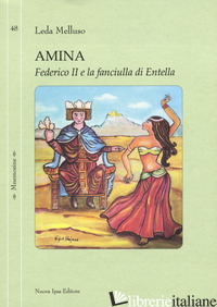 AMINA. FEDERICO II E LA FANCIULLA DI ENTELLA - MELLUSO LEDA