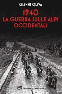 1940: LA GUERRA SULLE ALPI OCCIDENTALI - OLIVA GIANNI