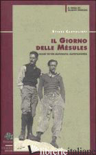 GIORNO DELLE MESULES. DIARI DI UN ALPINISTA ANTIFASCISTA (IL) - CASTIGLIONI ETTORE; FERRARI M. A. (CUR.)