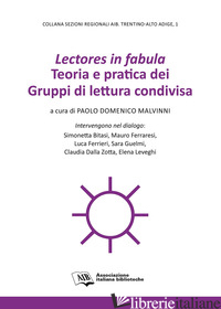 LECTORES IN FABULA. TEORIA E PRATICA DEI GRUPPI DI LETTURA CONDIVISA - MALVINNI P. D. (CUR.)