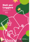 NATI PER LEGGERE. UNA GUIDA PER GENITORI E FUTURI LETTORI - AA.VV.