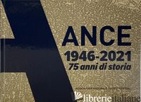 ANCE 1946-2021. 75 ANNI DI STORIA - 