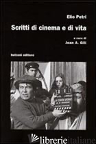 SCRITTI DI CINEMA E DI VITA - PETRI ELIO; GILI J. A. (CUR.)