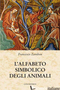 ALFABETO SIMBOLICO DEGLI ANIMALI (L') - ZAMBON FRANCESCO