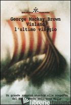VINLAND L'ULTIMO VIAGGIO - MACKAY BROWN GEORGE; MEZZACAPPA C. (CUR.)