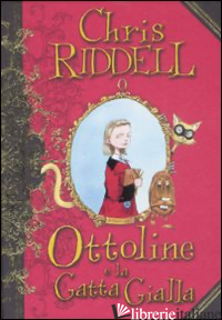 OTTOLINE E LA GATTA GIALLA. EDIZ. ILLUSTRATA - RIDDELL CHRIS