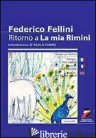 RITORNO A LA MIA RIMINI - FELLINI FEDERICO; FABBRI P. (CUR.)