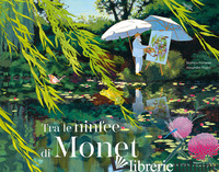 TRA LE NINFEE DI MONET. EDIZ. A COLORI - FONTANEL BEATRICE
