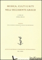 MUSICA, CULTI E RITI NELL'OCCIDENTE GRECO. EDIZ. ITALIANA, INGLESE E FRANCESE - BELLIA A. (CUR.)