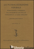 PLURALIZZAZIONE VERBALE. EVOLUZIONE E TENDENZA ALL'INTERNO DI UN'ANALISI TIPOLOG - CANUTI MASSIMILIANO
