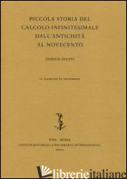 PICCOLA STORIA DEL CALCOLO INFINITESIMALE DALL'ANTICHITA' AL NOVECENTO - GIUSTI ENRICO
