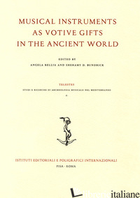 MUSICAL INSTRUMENTS AS VOTIVE GIFTS IN THE ANCIENT WORLD. ATTI DEL CONVEGNO DELL - BELLIA A. (CUR.); BUNDRICK S. D. (CUR.)