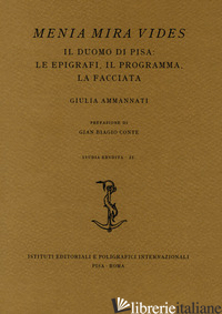 MENIA MIRA VIDES. IL DUOMO DI PISA: LE EPIGRAFI, IL PROGRAMMA, LA FACCIATA - AMMANNATI GIULIA