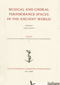 MUSICAL AND CHORAL PERFORMANCE SPACES IN THE ANCIENT WORLD - BELLIA A. (CUR.)