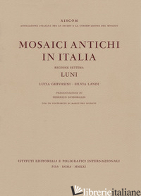 MOSAICI ANTICHI IN ITALIA. REGIONE SETTIMA. LUNI - GERVASINI LUCIA; LANDI SILVIA