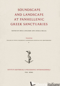 SOUNDSCAPE AND LANDSCAPE AT PANHELLENIC GREEK SANCTUARIES - ANGLIKER E. (CUR.); BELLIA A. (CUR.)