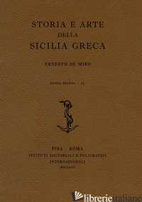STORIA E ARTE DELLA SICILIA GRECA - DE MIRO ERNESTO