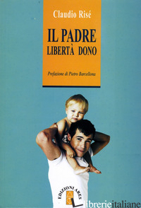 PADRE. LIBERTA' DONO (IL) - RISE' CLAUDIO
