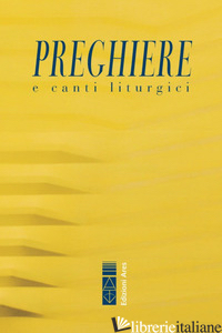 PREGHIERE & CANTI LITURGICI - FERRARINI FABIO (CUR.)