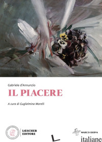 PIACERE (IL) - D'ANNUNZIO GABRIELE; MORELLI G. (CUR.)