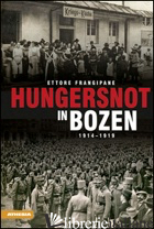 HUNGERSNOT IN BOZEN 1914-1919 - FRANGIPANE ETTORE