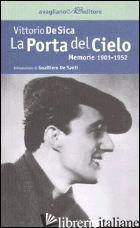 PORTA DEL CIELO. MEMORIE 1901-1952 (LA) - DE SICA VITTORIO
