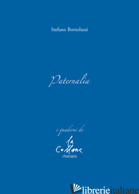 PATERNALIA - BORTOLUSSI STEFANO; CUCCHI M. (CUR.)
