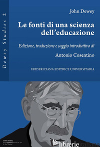 FONTI DI UNA SCIENZA DELL'EDUCAZIONE (LE) - DEWEY JOHN
