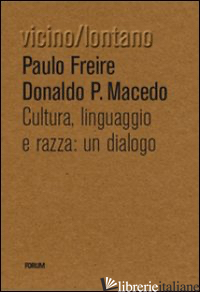 CULTURA, LINGUA, RAZZA: UN DIALOGO - FREIRE PAULO; MACEDO DONALDO P.; ZOLETTO D. (CUR.)