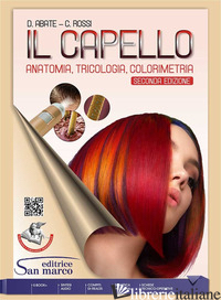 CAPELLO. ANATOMIA, TRICOLOGIA, COLORIMETRIA. PER GLI IST. PROFESSIONALI. CON E-B - ABATE DAVIDE; ROSSI CRISTINA