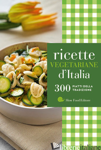 RICETTE VEGETARIANE D'ITALIA. 300 PIATTI DELLA TRADIZIONE - MINERDO B. (CUR.)