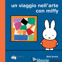VIAGGIO NELL'ARTE CON MIFFY. EDIZ. A COLORI (UN) - BRUNA DICK