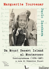 DA MOUNT DESERT ISLAND AL MONTEROSSO. CORRISPONDENZA (1978-1987) - YOURCENAR MARGUERITE; ZACCHERA PAOLO