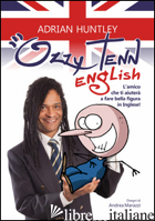 OZZY TENN ENGLISH. L'AMICO CHE TI FARA' FARE BELLA FIGURA IN INGLESE! - HUNTLEY ADRIAN
