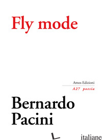 FLY MODE - PACINI BERNARDO; GATTO S. (CUR.); LOTTER M. (CUR.); TURRA G. (CUR.)