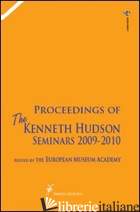 PROCEEDINGS OF THE KENNETH HUDSON SEMINARS 2009-2010. EUROPEAN MUSEUM ACCADEMY - NICHOLS A. (CUR.)