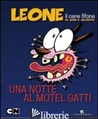NOTTE AL MOTEL DEI GATTI. LEONE IL CANE FIFONE (UNA) - DILWORTH JOHN R.