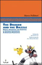 DRAGON AND THE DAZZLE. MODELS, STRADEGIES, AND IDENTITIES OF JAPANESE IMAGINATIO - PELLITTERI MARCO