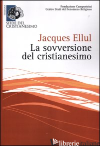 SOVVERSIONE DEL CRISTIANESIMO (LA) - ELLUL JACQUES